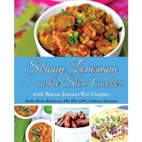 (영문도서) Skinny Louisiana . . . in the Slow Cooker with Bonus Instant Pot Chapter Paperback, Pel, English, 9781455624768