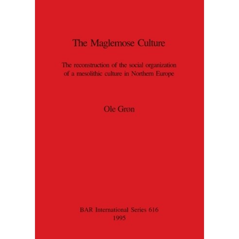 (영문도서) The Maglemose Culture: The reconstruction of the social organization of a mesolithic culture ... Paperback, British Archaeological Repo..., English, 9780860547976