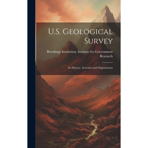 (영문도서) U.S. Geological Survey: Its History Activities and Organization Hardcover, Legare Street Press, English, 9781020361210