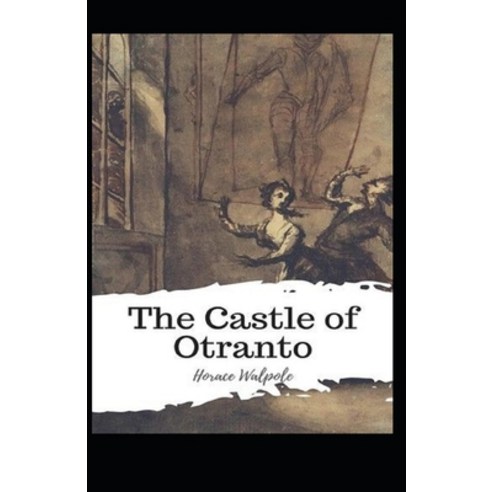The Castle of Otranto Illustrated Paperback, Independently Published