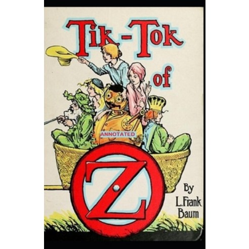Tik-Tok of Oz: The Book Of OZ Series Fully (Annotated) Paperback, Independently Published, English, 9798721768781
