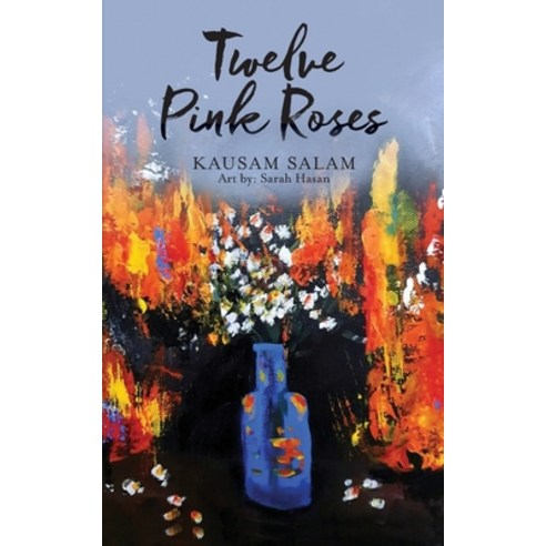 (영문도서) Twelve Pink Roses: Poems and Prose from a Polarized Era Paperback, Palmetto Publishing, English, 9781638377818