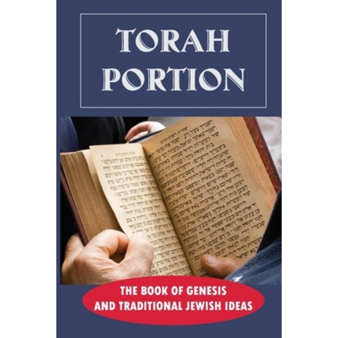 (영문도서) Torah Portion: The Book Of Genesis And Traditional Jewish Ideas: Bible Hebrew Paperback, Independently Published, English, 9798537122869