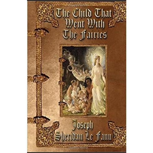 The Child That Went With The Fairies Illustrated Paperback, Independently Published