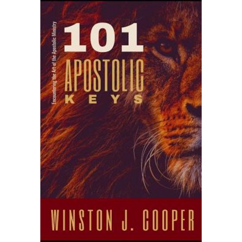 (영문도서) 101 Apostolic Keys: Encountering the Art of the Apostolic Ministry Paperback, Independently Published, English, 9781095829363