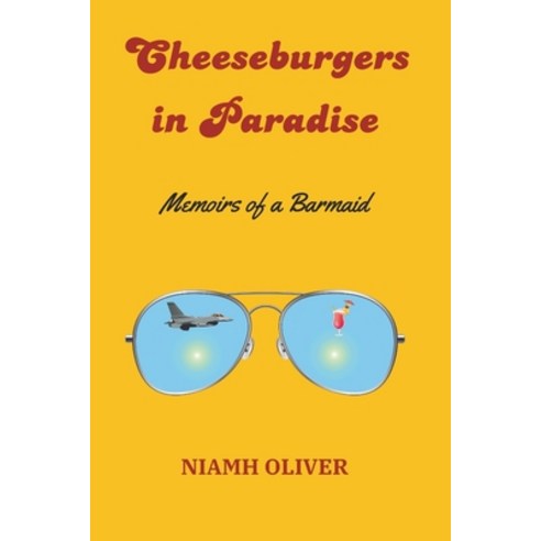 (영문도서) Cheeseburgers in Paradise: Memoirs of a Barmaid Paperback, Independently Published, English, 9798882782640