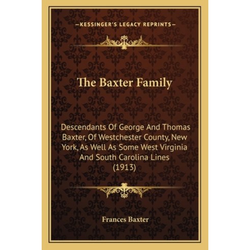 (영문도서) The Baxter Family: Descendants of George and Thomas Baxter of Westchester Coun... Paperback, Kessinger Publishing, English, 9781165086191
