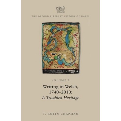 The Oxford Literary History of Wales: Volume 2. Writing in Welsh C. 1740-2010: A Troubled Heritage Hardcover, Oxford University Press, USA