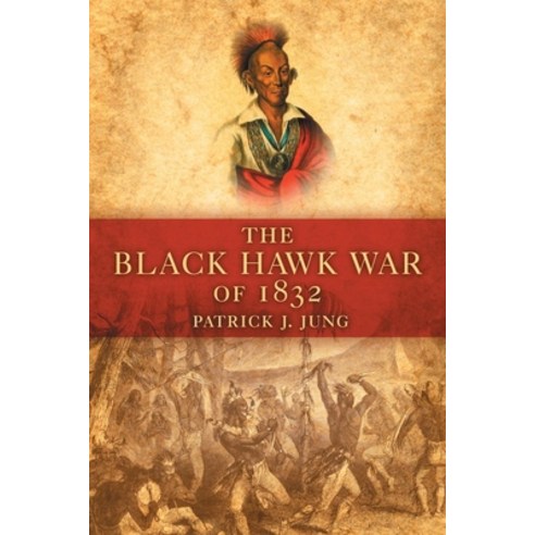 (영문도서) The Black Hawk War of 1832 Paperback, University of Oklahoma Press, English, 9780806139944