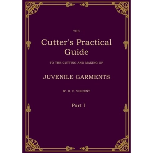 (영문도서) The Cutter''s Practical Guide Part 1: Juvenile Garments Paperback, Bod - Books on Demand, English, 9783769325157