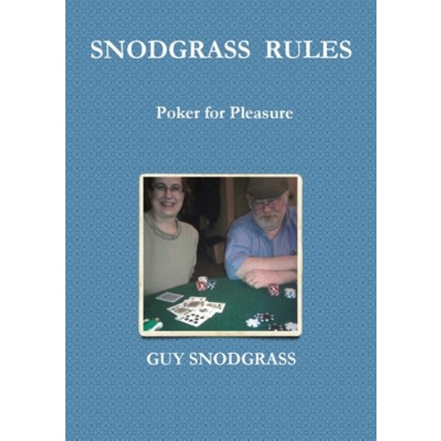 (영문도서) Snodgrass Rules: Poker for Pleasure Paperback, Lulu.com, English, 9781300472681