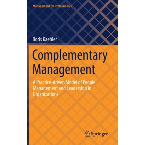 (영문도서) Complementary Management: A Practice-Driven Model of People Management and Leadership in Orga... Hardcover, Springer, English, 9783030981624