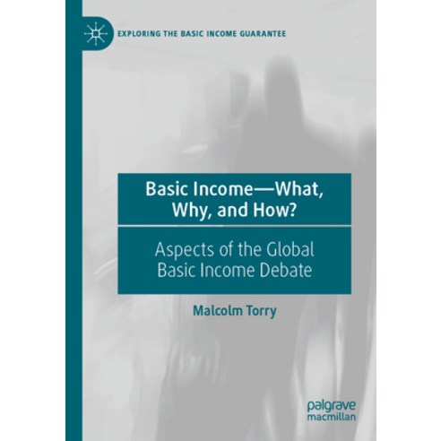 (영문도서) Basic Income--What Why and How?: Aspects of the Global Basic Income Debate Paperback, Palgrave MacMillan, English, 9783031142505