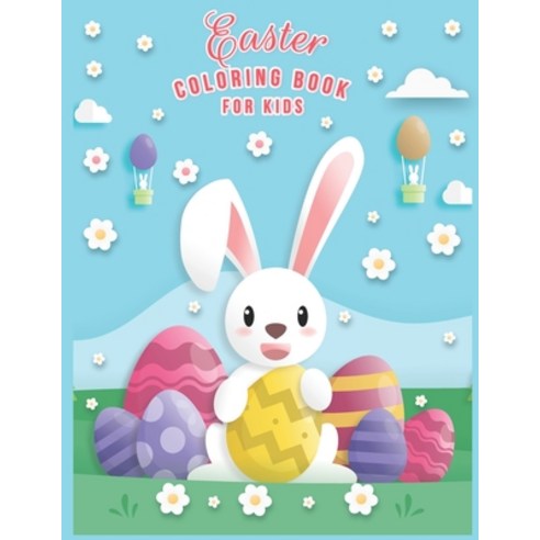 Easter Coloring Book For Kids: Easter Coloring Book For Toddlers And Preschool Kids Ages 2-5 & Ages ... Paperback, Independently Published, English, 9798705621217