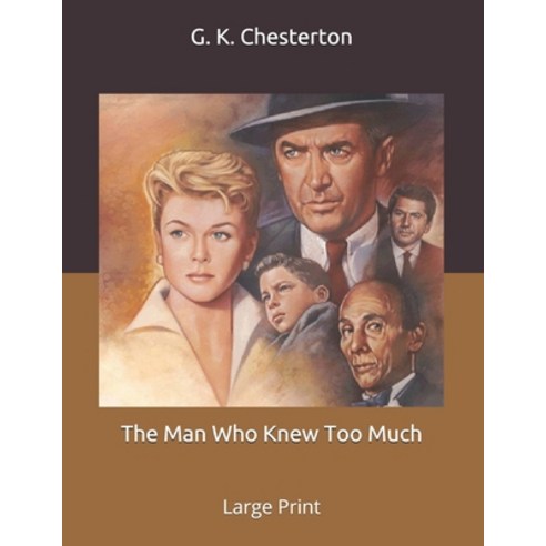 The Man Who Knew Too Much: Large Print Paperback, Independently Published