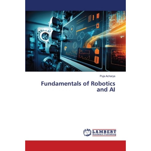 (영문도서) Fundamentals of Robotics and AI Paperback, LAP Lambert Academic Publis..., English, 9786207469475
