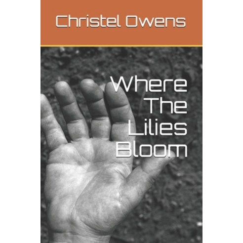 Where The Lilies Bloom Paperback, Independently Published