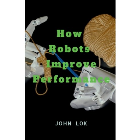(영문도서) How Robots Improve Performance Paperback, Notion Press, English, 9798888831557