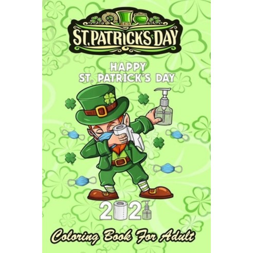 St Patricks Day Coloring Book For Adult: Leprechaun In A Mask Boys Kids - An Adult Coloring Books St... Paperback, Independently Published, English, 9798710916896