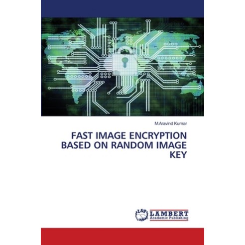 (영문도서) Fast Image Encryption Based on Random Image Key Paperback, LAP Lambert Academic Publis..., English, 9786206159148
