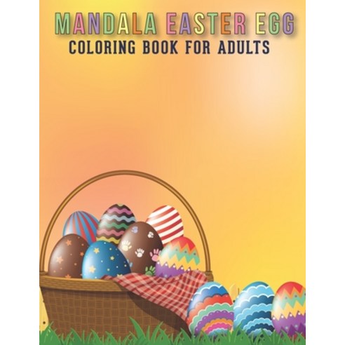 Mandala Easter Egg Coloring Book For Adults: Adult Coloring Book with Stress Relieving Easter Egg Co... Paperback, Independently Published, English, 9798713182427