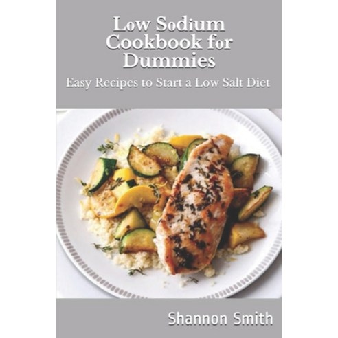 L&#1086;w S&#1086;d&#1110;um Cookbook f&#1086;r Dummies: Easy Recipes to Start a Low Salt Diet Paperback, Independently Published, English, 9798699614349