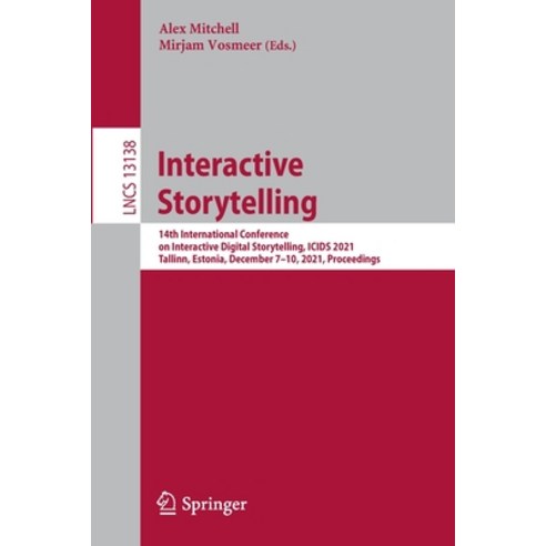 (영문도서) Interactive Storytelling: 14th International Conference on Interactive Digital Storytelling ... Paperback, Springer, English, 9783030922993