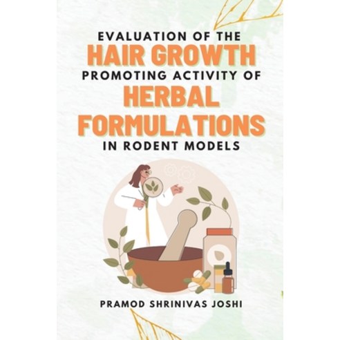 (영문도서) Evaluation of the Hair Growth Promoting Activity of Herbal Formulations in Rodent Models Paperback, Independent Author, English, 9789891156942