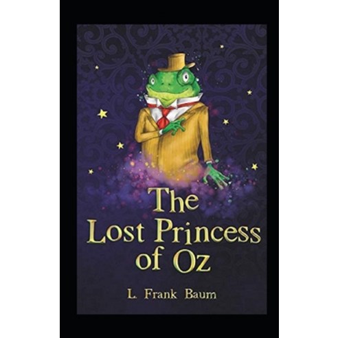 The Lost Princess of Oz Annotated Paperback, Independently Published, English, 9798746239150