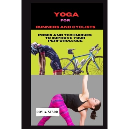 (영문도서) Yoga for Runners and Cyclists: 10-minutes Poses And Techniques To Improve Your Performance Paperback, Independently Published, English, 9798875809859