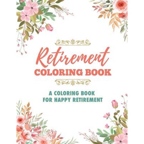 Retirement Coloring Book: A Coloring Book For Happy Retirement Paperback, Independently Published, English, 9781077883314
