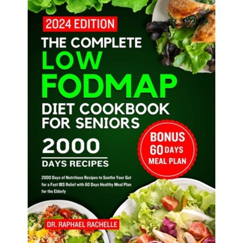 (영문도서) The complete low FODMAP diet cookbook for seniors 2024: 2000 Days of Nutritious Recipes to So... Paperback, Independently Published, English, 9798876362629