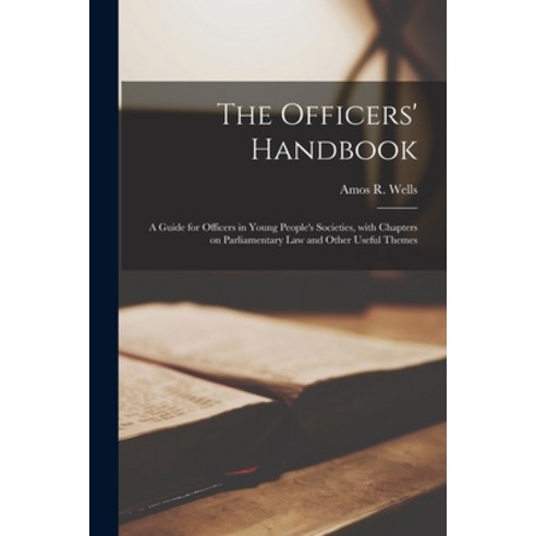(영문도서) The Officers'' Handbook: a Guide for Officers in Young People''s Societies With Chapters on Pa... Paperback, Legare Street Press, English, 9781014241368