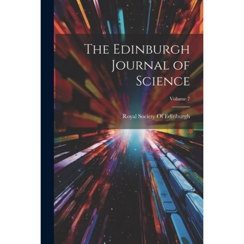 (영문도서) The Edinburgh Journal of Science; Volume 7 Paperback, Legare Street Press, English, 9781022810228