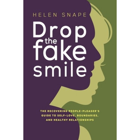 (영문도서) Drop the Fake Smile: The Recovering People Pleaser''s Guide to Self-Love Boundaries and Healt... Paperback, Conscious Dreams Publishing, English, 9781915522399