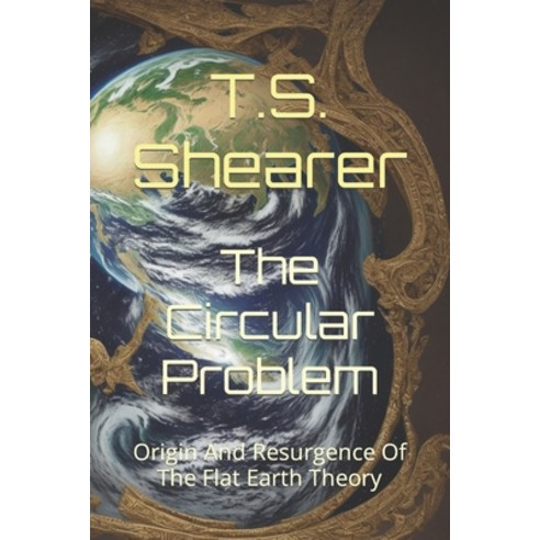 (영문도서) The Circular Problem: Origin And Resurgence Of The Flat Earth Theory Paperback, Independently Published, English, 9798864077122
