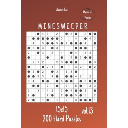 Master of Puzzles - Minesweeper 200 Hard Puzzles 15x15 vol.13 Paperback, Independently Published, English, 9798581763650