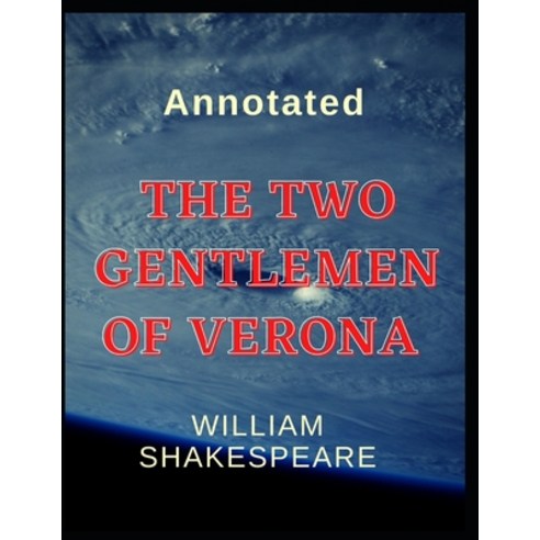 The Two Gentlemen of Verona Annotated Paperback, Independently Published, English, 9798590308187