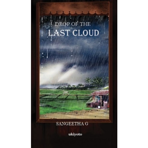(영문도서) Drop of the Last Cloud Hardcover, Ukiyoto Publishing, English, 9789357707800