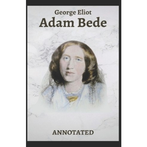 Adam Bede (Annotated) Paperback, Independently Published, English, 9798720756956
