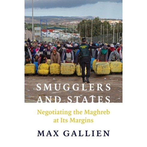 (영문도서) Smugglers and States: Negotiating the Maghreb at Its Margins Paperback, Columbia University Press, English, 9780231212892