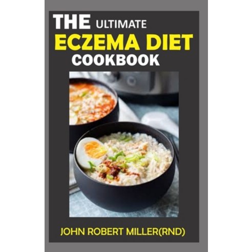 The Ultimate Eczema Diet Cookbook Paperback, Independently Published, English, 9798597539775