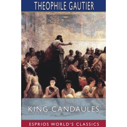 King Candaules (Esprios Classics) Paperback, Blurb, English, 9781715700423