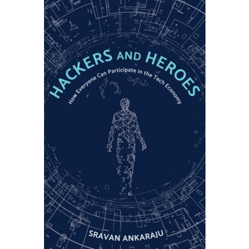 (영문도서) Hackers and Heroes: How Everyone Can Participate in the Tech Economy Paperback, Divergence Press, English, 9781737776109