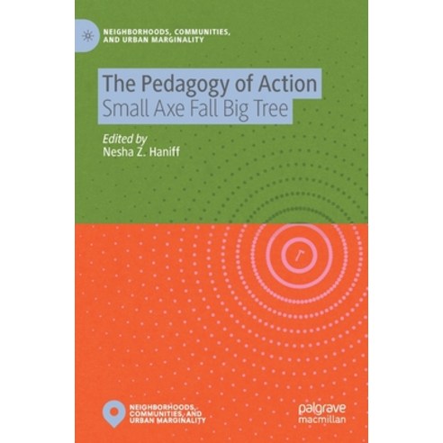 (영문도서) The Pedagogy of Action: Small Axe Fall Big Tree Hardcover, Palgrave MacMillan, English, 9789811908002