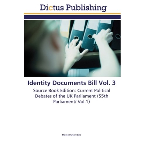 Identity Documents Bill Vol. 3 Paperback, Dictus Publishing