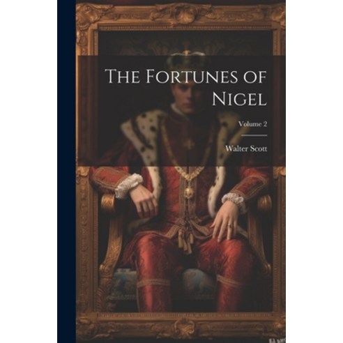 (영문도서) The Fortunes of Nigel; Volume 2 Paperback, Legare Street Press, English, 9781022531598