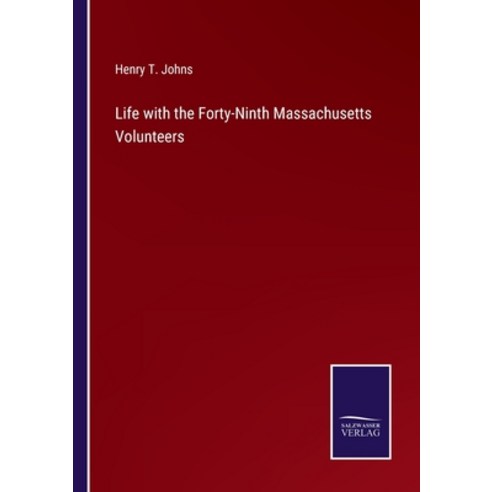 (영문도서) Life with the Forty-Ninth Massachusetts Volunteers Paperback, Salzwasser-Verlag, English, 9783752591088