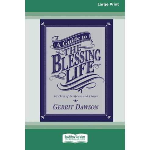 (영문도서) A Guide to the Blessing Life: 40 Days of Scripture and Prayer (16pt Large Print... Paperback, ReadHowYouWant, English, 9781038778338