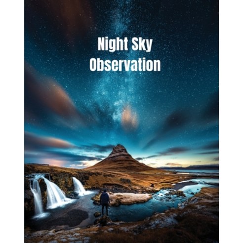 Night Sky Observation: Astronomy Journal Gift Stars Space & Galaxy Observations & Notes Telescope... Paperback, Amy Newton